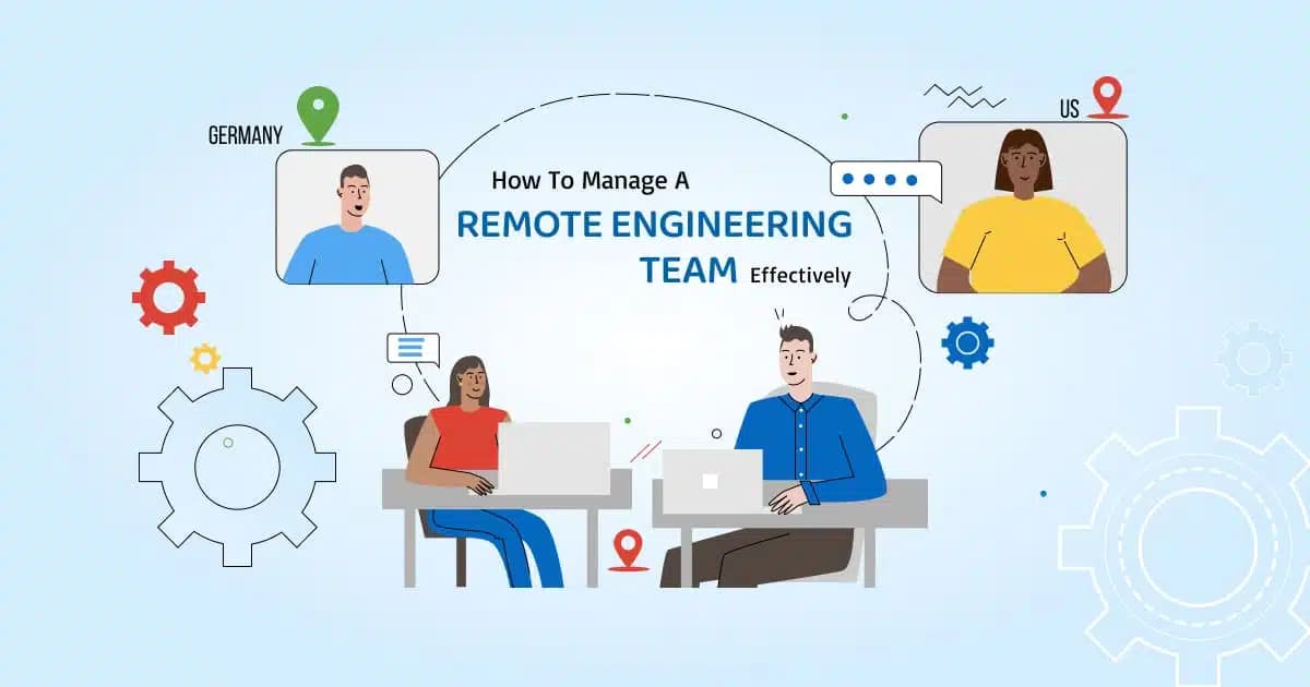 Essential Tools and Strategies for Managing Remote Engineering Teams